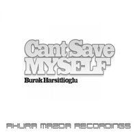 Cant Save Myself - Burak Harsitlioglu