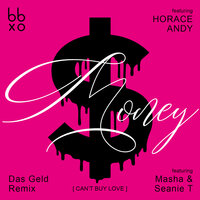 Money (Can't Buy Love) - BBXO & Horace Andy & Seanie T & Masha