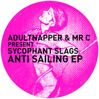 Arts And Wetters - Adultnapper & Mr C present Sycophant Slags