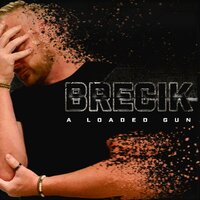 A Loaded Gun - Brecik