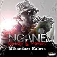 Mthandazo Kalova - Ngane feat. Duncan & Mafeni & Ngane & duncan & Mafeni