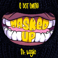 Masked Up - C Dot Castro & Logic