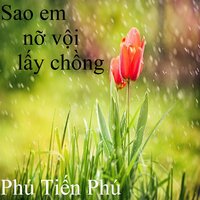Trả lại em 2 - Phú Tiến Phú