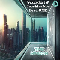 The Window - Omz & Sexgadget & Joachim Noé