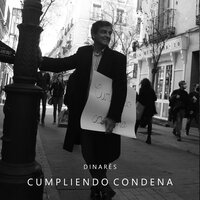 Cumpliendo condena - Dinarés & Antonio Serrano & Federico Lechner