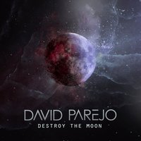 Destroy the Moon - David Parejo