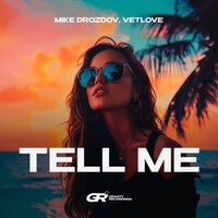 Tell Me - Mike Drozdov & VetLove