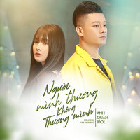 Người Mình Thương Không Thương Mình - Anh Quân Idol & Orinn