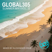 Global305 Summer Mix (Vol. 2) - Alexander Orue & Eran Hersh & Elliot DeHoyos & Alehho & Idd Aziz & RhythmDB