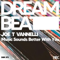 Music Sounds Better with You - Joe T Vannelli