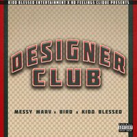 Designer Club - Kidd Blessed & Messy Marv & Bird