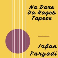 Na Dare Da Raqeb Tapeze - Irfan Faryadi