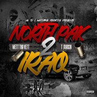 North Pak 2 Iraq - Lil D & Wett Tha Vett & T Maccn