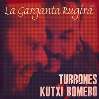 La Garganta Rugirá - Turrones & Kutxi Romero & Turrones, Kutxi Romero feat. Marea
