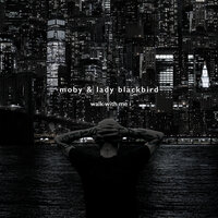 Walk With Me - Moby & Lady Blackbird