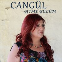 Gitme Gülüm - Cangül
