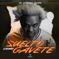 Suelto Como Gavete - El Cherry Scom