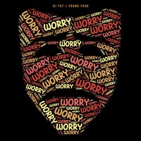 Worry - DJ TUT & Young Thug