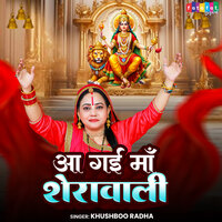 Aa Gai Maa Sherowali - Khushboo Radha