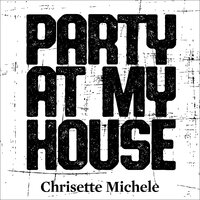 Party at My House - Chrisette Michele