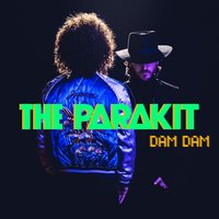 Dam Dam - The Parakit