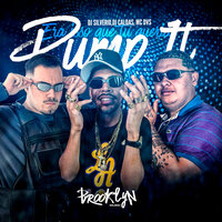 Pump It - Era Isso Que Você Queria - Mc Dvs & DJ Silvério & DJ Caldas