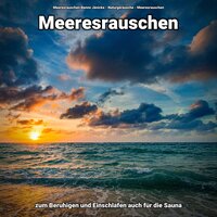 Sounds des Meeres gegen Ruhestörung - Meeresrauschen Benno Jänicke & Naturgeräusche & Meeresrauschen