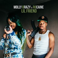 Lil Friend - Molly Brazy & Rocaine