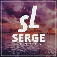 A Matter of Time - Serge Legran