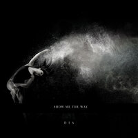 Show me the Way - Dia