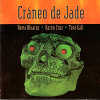 Cráneo De Jade - Aarón Cruz & Remi Alvarez & Toni Gall