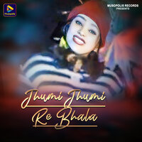 Jhumi Jhumi Re Bhala - Monika Mundu