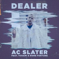 Dealer - AC Slater & Rome Fortune & Tchami