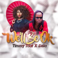 We'll Be OK - TIMMY TDAT & dela