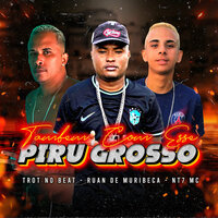 Tambem Com Esse Piru Grosso - Ruan de Muribeca & Trot No Beat & Nt7 Mc