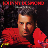 I Only Know I Love You - Johnny Desmond