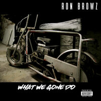 What We Gone Do - Ron Browz