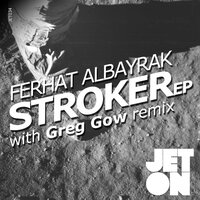Stroker - Ferhat Albayrak & Greg Gow