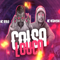 Coisa Louca - MC Afala & Mc Negrosim