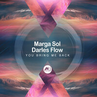 You Bring Me Back - Marga Sol & Darles Flow & M-Sol Deep