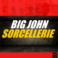 Sorcellerie - Big John