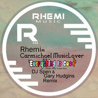 Everything Is Good - Rhemi & Carmichael Musiclover & DJ Spen & Gar Hudgins