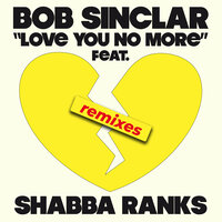 Love You No More - Bob Sinclar & Shabba Ranks