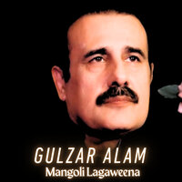 Mangoli Lagaweena - Gulzar Alam