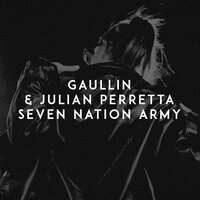 Seven Nation Army - Gaullin & Julian Perretta