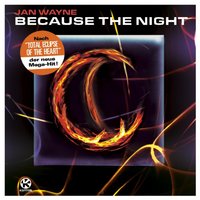 Because The Night - Jan Wayne