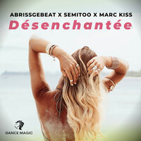 Désenchantée - Abrissgebeat & Semitoo & Marc Kiss