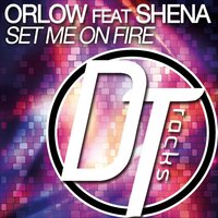 Set Me On Fire - Shena & Orlow