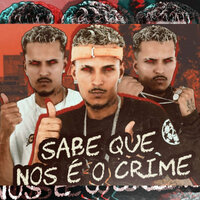 Sabe Que Nós É o Crime - Polo na voz & Mc Polo