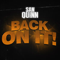 Back On It ! - San Quinn